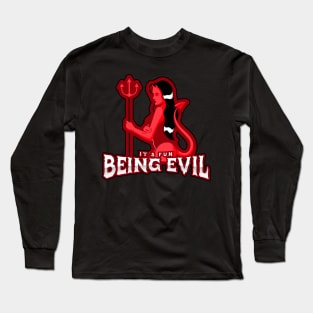 Being Evil Is Fun Long Sleeve T-Shirt